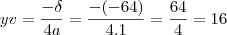 yv=\frac{-\delta}{4a}=\frac{-(-64)}{4.1}=\frac{64}{4}=16 yv=\frac{-\delta}{4a}=\frac{-(-64)}{4.1}=\frac{64}{4}=16