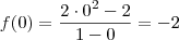 f(0) = \dfrac{2\cdot 0^2 - 2}{1 - 0} = -2