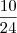 \frac{10}{24} \frac{10}{24}