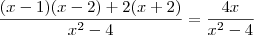 \frac{(x-1)(x-2) +2(x+2)}{x^2 -4} = \frac{4x}{x^2-4}
