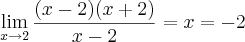 \lim_{x\rightarrow2}\frac{(x-2)(x+2)}{x-2}= x=-2 \lim_{x\rightarrow2}\frac{(x-2)(x+2)}{x-2}= x=-2