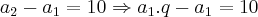 {a}_{2}-{a}_{1}=10\Rightarrow {a}_{1}.q-{a}_{1}=10 {a}_{2}-{a}_{1}=10\Rightarrow {a}_{1}.q-{a}_{1}=10