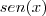sen (x) sen (x)