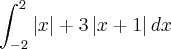 \int_{-2}^{2}\left|x \right| + 3\left|x+1 \right|dx