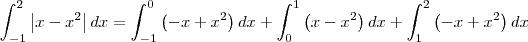 \int_{-1}^{2} \left | x-x^2 \right |dx = \int_{-1}^{0}\left (-x+x^2  \right )dx + \int_{0}^{1}\left (x-x^2  \right )dx + \int_{1}^{2}\left (-x+x^2  \right )dx