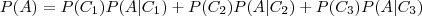 P(A) = P(C_1)P(A|C_1) + P(C_2)P(A|C_2) + P(C_3)P(A|C_3)