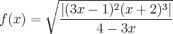 f(x)=\sqrt{\frac{\left|(3x-1)^2 (x+2)^3 \right|}{4-3x}}