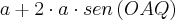a+2 \cdot a \cdot sen\left(OAQ \right) a+2 \cdot a \cdot sen\left(OAQ \right)