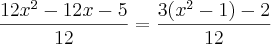 \frac{12{x}^{2}-12x-5}{12}=\frac{3({x}^{2}-1)-2}{12}