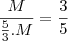 \frac{M}{\frac{5}{3}.M}=\frac{3}{5}