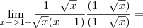 \lim_{x->1+}\frac{1-\sqrt[]{x}}{\sqrt[]{x}(x-1)}\frac{(1+\sqrt[]{x})}{(1+\sqrt[]{x})}=