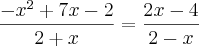 \frac{{-x}^{2}+7x-2}{2+x}=\frac{2x-4}{2-x}