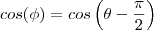 cos(\phi)=cos\left(\theta-\frac{\pi}{2}\right)