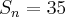 {S}_{n}=35