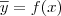 \overline{y}=f(x)