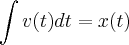 \int v(t)dt=x(t)