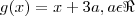 g(x)= x + 3a, a\epsilon\Re g(x)= x + 3a, a\epsilon\Re