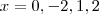 x = 0 , -2 , 1,2 x = 0 , -2 , 1,2