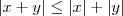 |x+y|\leq|x|+|y|