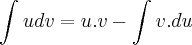 \int_{}^{}udv=u.v-\int_{}^{}v.du