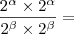 \frac{2^{\alpha} \times 2^{\alpha}}{2^{\beta} \times 2^{\beta}} =
