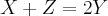 X+Z=2Y X+Z=2Y