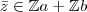 \bar{z} \in \mathbb{Z}a + \mathbb{Z}b