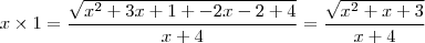 x \times 1 = \frac{\sqrt{x^2 + 3x + 1 + -2x -2 + 4 }}{x+4}  = \frac{\sqrt{x^2 +x +3 }}{x+4}