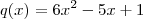 q(x) = 6x^2 -5x + 1