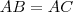 \texbf{AB=AC}
