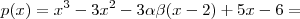 p(x) = x^3 - 3x^2 -3\alpha\beta(x-2) + 5x - 6  =