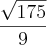 \frac{\sqrt{175}}{9}