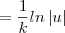 =\frac{1}{k}ln \left|u \right|