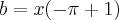 b = x(-\pi + 1) b = x(-\pi + 1)