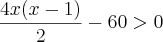 \frac{4x(x - 1)}{2} - 60 > 0