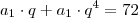a_1\cdot q+a_1\cdot q^4=72 a_1\cdot q+a_1\cdot q^4=72