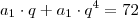 a_1\cdot q+a_1\cdot q^4=72