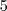 5 5