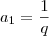 a_1=\frac{1}{q}
