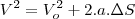 V^2=V_o^2+2.a.\Delta S V^2=V_o^2+2.a.\Delta S