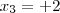 {x}_{3}=+2
