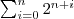 $$ \sum_{{i}={0}}^{n}2^{n+i}$$ $$ \sum_{{i}={0}}^{n}2^{n+i}$$