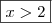 \boxed{x > 2} \boxed{x > 2}