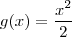 g(x) = \frac{x^2}{2}