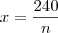 x = \frac{240}{n} x = \frac{240}{n}