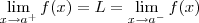 \lim_{x \rightarrow a^+} f(x) = L = \lim_{x \rightarrow a^-} f(x)