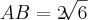 AB = 2\sqrt[]{6}