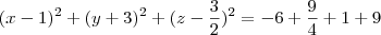(x - 1)^2 + (y + 3)^2 + (z - \frac{3}{2})^2 = - 6 + \frac{9}{4} + 1 + 9