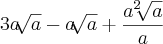 3a\sqrt[]{a} - a\sqrt[]{a} + \frac{{a}^{2} \sqrt[]{a}}{a}