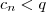c_n < q